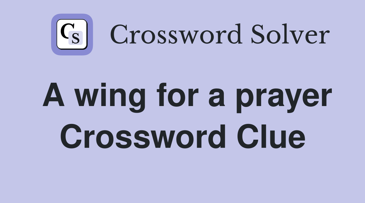 A wing for a prayer Crossword Clue Answers Crossword Solver